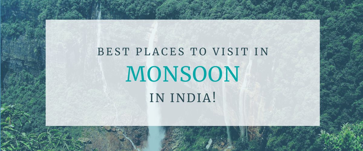 places to visit in monsoon in india