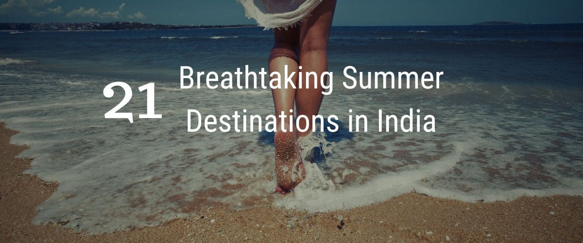21 Summer Destinations in India